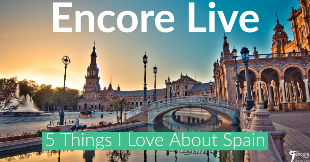 Encore Live - 5 Things I Love About Spain